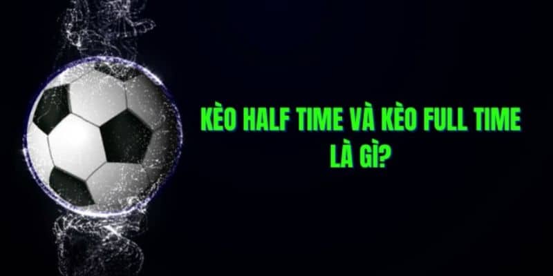 Hướng dẫn đặt cược kèo Half time và Full time trong cá cược bóng đá tại Jun88