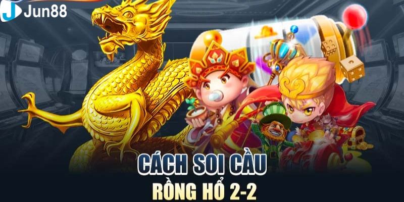 soi cầu rồng hổ Hướng dẫn soi cầu rồng hổ chính xác