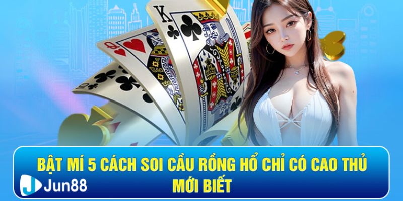 soi cầu rồng hổ Những chiến lược soi cầu rồng hổ hiệu quả từ cao thủ