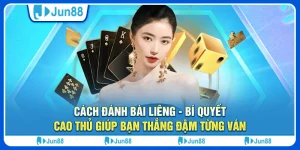 Cách đánh bài liêng - Bí quyết cao thủ giúp bạn thắng đậm từng ván