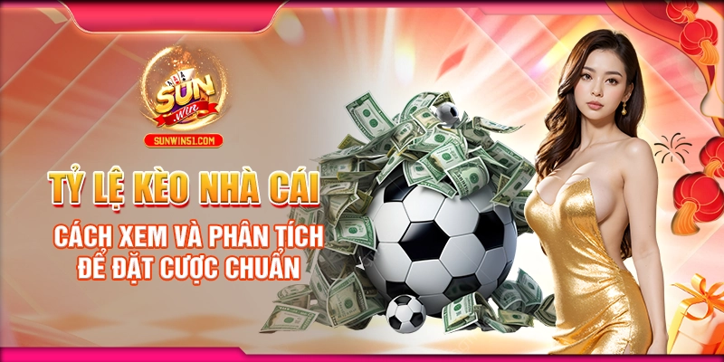 ty-le-keo-nha-cai-cach-xem-va-phan-tich-de-dat-cuoc-chuan