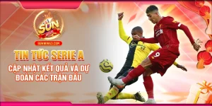 Tin tức Serie A: Cập nhật mới nhất từ Sunwin