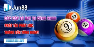 Các cặp lô hay đi cùng nhau