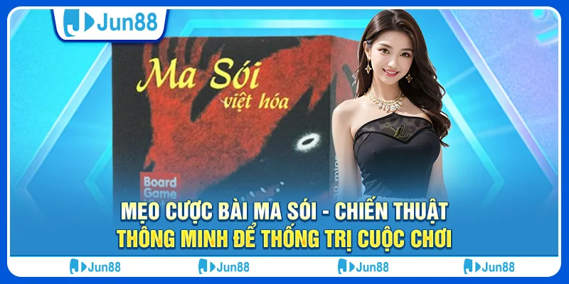 Mẹo cược bài ma sói - Chiến thuật thông minh để thống trị cuộc chơi