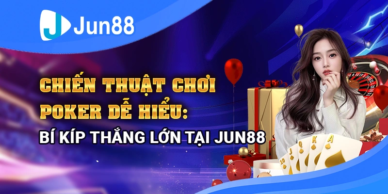 Bật mí cách chơi poker giỏi đến từ chuyên gia game bài