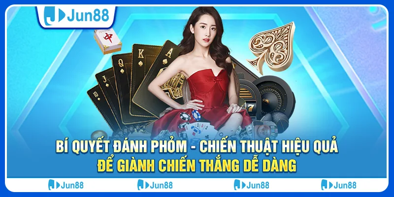 Bí quyết đánh phỏm - Chiến thuật hiệu quả để giành chiến thắng dễ dàng