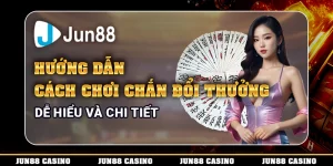Hướng Dẫn Cách Chơi Chắn Đổi Thưởng Dễ Hiểu Và Chi Tiết