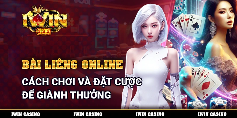 Bài Liêng Online - Cách Chơi Và Đặt Cược Để Giành Thưởng