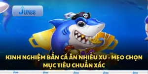 Kinh nghiệm bắn cá ăn nhiều xu - Mẹo chọn mục tiêu chuẩn xác