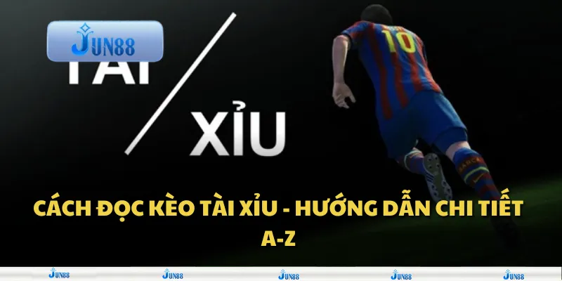 Cách đọc kèo tài xỉu - Hướng dẫn chi tiết A-Z