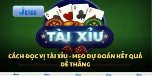 Cách đọc vị tài xỉu - Mẹo dự đoán kết quả dễ thắng