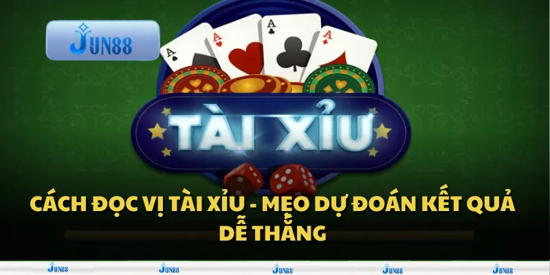 Cách đọc vị tài xỉu - Mẹo dự đoán kết quả dễ thắng