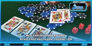 Mẹo chơi bài Sâm tại Jun88: Bí kíp chốt bài chuẩn, thưởng lớn