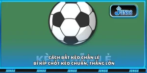 Cách bắt kèo chẵn lẻ: Bí kíp chốt kèo chuẩn, thắng lớn