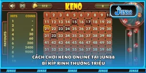 Cách chơi Keno Online tại Jun88: Bí kíp rinh thưởng triệu