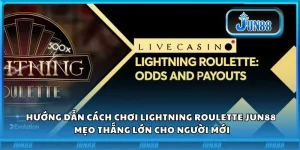 Hướng dẫn cách chơi Lightning Roulette Jun88: Mẹo thắng lớn cho người mới