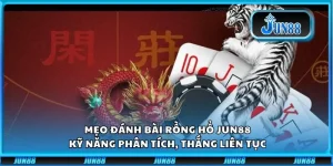 Mẹo đánh bài Rồng Hổ Jun88: Kỹ năng phân tích, thắng liên tục