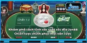Khám phá cách tính xác suất xóc đĩa Jun88: Chiến lược chinh phục mọi ván cược